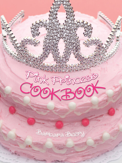 Title details for Pink Princess Cookbook by Barbara Beery - Wait list